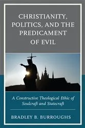 Book cover of Christianity, Politics, and the Predicament of Evil by Bradley B. Burroughs