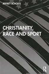 Book cover of Christianity, Race, and Sport by Jeffrey Scholes