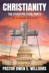 Book cover of Christianity: The Other Political Party by Owen E. Williams