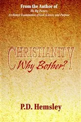 Book cover of Christianity, Why Bother? by P.D. Hemsley