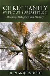 Book cover of Christianity Without Superstition by John McQuiston II
