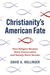 Book cover of Christianity's American Fate by David A. Hollinger