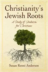 Book cover of Christianity's Jewish Roots by Susan Anderson