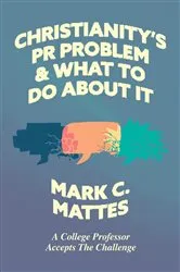 Book cover of Christianity's PR Problem and What to Do About It by Mark C. Mattes