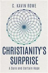 Book cover of Christianity's Surprise by C. Kavin Rowe