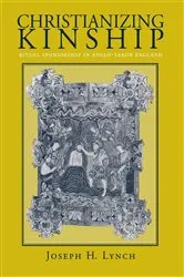 Book cover of Christianizing Kinship by Joseph H. Lynch