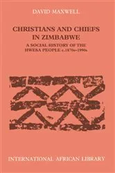 Book cover of Christians and Chiefs in Zimbabwe by David Maxwell