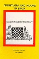 Book cover of Christians and Moors in Spain. Vol 2 Latin documents and vernacular documents AD 1195-1614 by Colin Smith