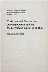Book cover of Christians and Muslims in Ottoman Cyprus and the Mediterranean World, 1571-1640 by Ronald Jennings