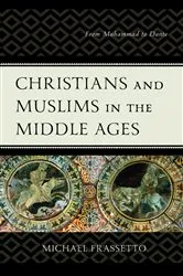 Book cover of Christians and Muslims in the Middle Ages by Michael Frassetto