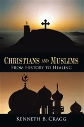 Book cover of Christians and Muslims by Kenneth B. Cragg