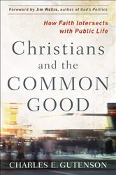 Book cover of Christians and the Common Good by Charles Gutenson