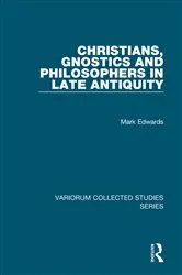 Book cover of Christians, Gnostics and Philosophers in Late Antiquity by Mark Edwards