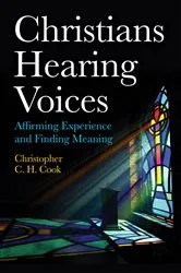 Book cover of Christians Hearing Voices by Christopher C. H. Cook