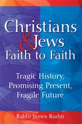 Book cover of Christians & Jews—Faith to Faith by Rabbi James Rudin