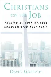 Book cover of Christians on the Job by David Goetsch