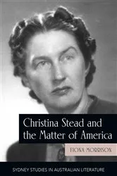 Book cover of Christina Stead and the Matter of America by Fiona Morrison