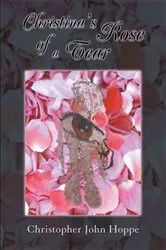 Book cover of Christina's Rose of a Tear by Christopher Hoppe