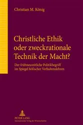 Book cover of Christliche Ethik oder zweckrationale Technik der Macht? by Christian König