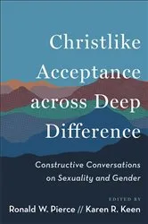 Book cover of Christlike Acceptance across Deep Difference by Ronald W. Pierce