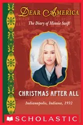 Book cover of Christmas After All: The Diary of Minnie Swift, Indianapolis, Indiana, 1932 (Dear America) by Kathryn Lasky