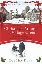 Book cover of Christmas Around the Village Green by Dot May Dunn