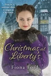 Book cover of Christmas at Liberty's by Fiona Ford
