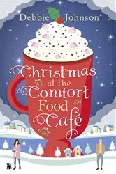 Book cover of Christmas at the Comfort Food Café by Debbie Johnson