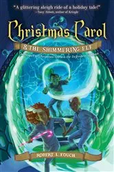 Book cover of Christmas Carol & the Shimmering Elf by Robert L. Fouch