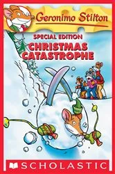 Book cover of Christmas Catastrophe (Geronimo Stilton Special Edition) by Geronimo Stilton