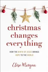 Book cover of Christmas Changes Everything by Elisa Morgan