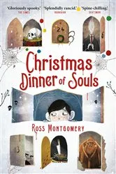 Book cover of Christmas Dinner of Souls by Ross Montgomery