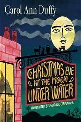 Book cover of Christmas Eve at The Moon Under Water by Carol Ann Duffy