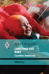 Book cover of Christmas Eve Baby by Caroline Anderson