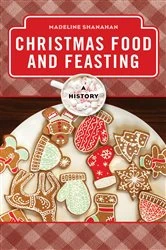 Book cover of Christmas Food and Feasting by Madeline Shanahan