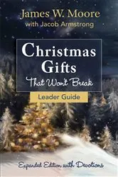 Book cover of Christmas Gifts That Won't Break Leader Guide by James W. Moore