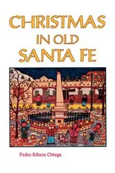 Book cover of Christmas in Old Santa Fe by Pedro Ribera Ortega