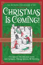 Book cover of Christmas Is Coming! by The Metropolitan Museum of Art