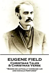 Book cover of Christmas Tales & Christmas Verse by Eugene Field