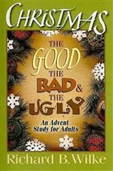 Book cover of Christmas: The Good, the Bad, and the Ugly by Richard B. Wilke