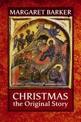 Book cover of Christmas, The Original Story by Margaret Barker