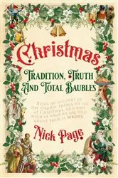 Book cover of Christmas: Tradition, Truth and Total Baubles by Nick Page