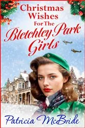 Book cover of Christmas Wishes for the Bletchley Park Girls by Patricia McBride