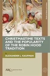 Book cover of Christmastime Texts and the Popularity of the Robin Hood Tradition by Alexander L. Kaufman