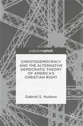 Book cover of Christodemocracy and the Alternative Democratic Theory of America’s Christian Right by Gabriel S. Hudson