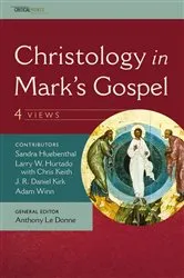 Book cover of Christology in Mark's Gospel: Four Views by J. R. Daniel Kirk