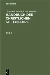 Book cover of Christoph Friedrich von Ammon: Handbuch der christlichen Sittenlehre. Band 3 by Christoph Friedrich von Ammon