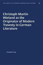 Book cover of Christoph Martin Wieland as the Originator of Modern Travesty in German Literature by Charlotte Craig