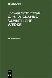 Book cover of Christoph Martin Wieland: C. M. Wielands Sämmtliche Werke. Band 44/45 by Christoph Martin Wieland