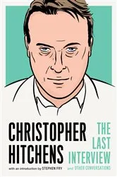 Book cover of Christopher Hitchens: The Last Interview by Christopher Hitchens